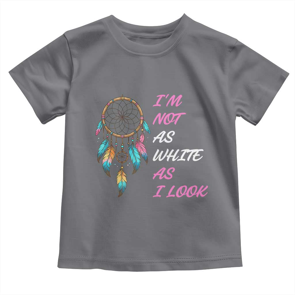 Native American Heritage Toddler T Shirt I Am Not As White As I Look TS14 Charcoal Print Your Wear