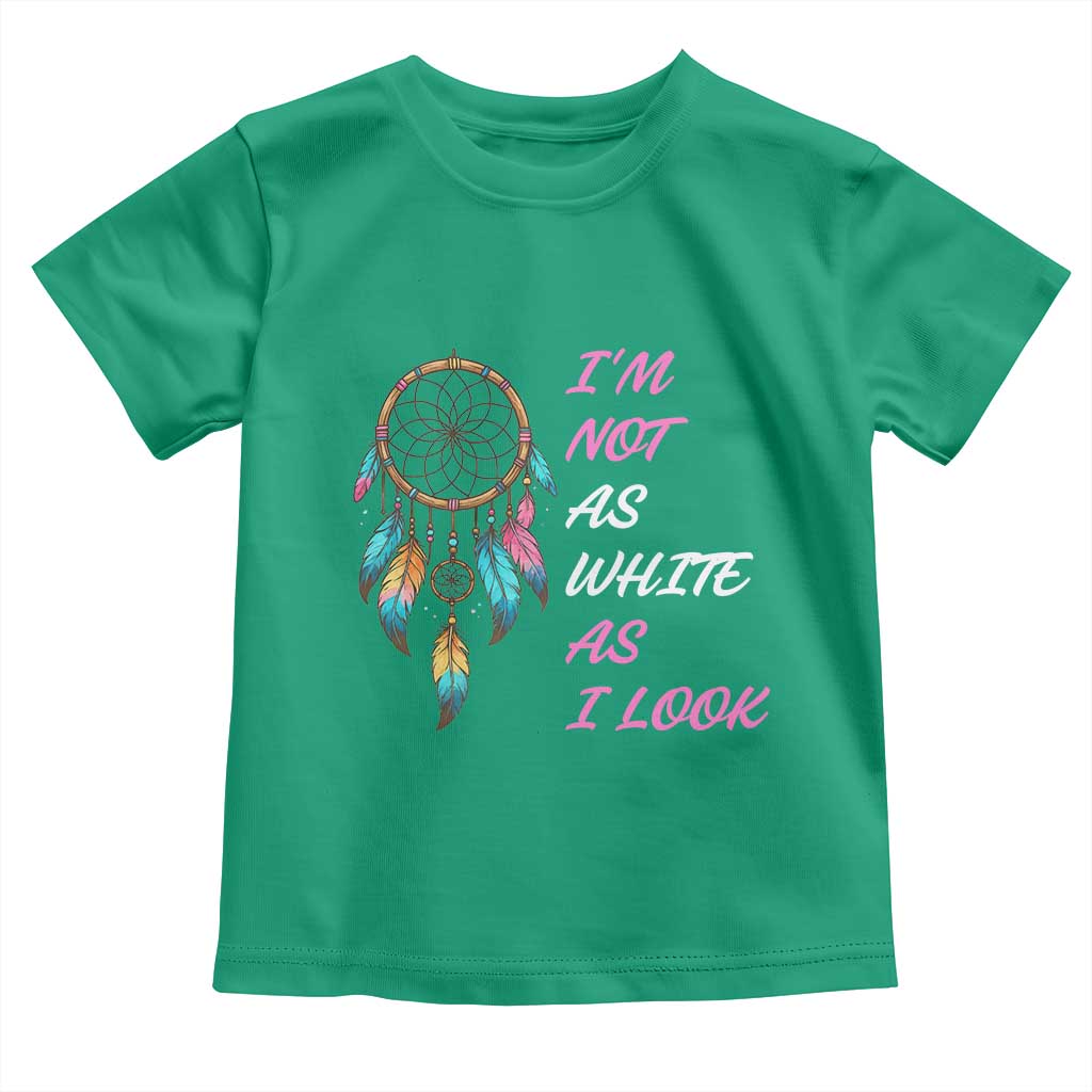Native American Heritage Toddler T Shirt I Am Not As White As I Look TS14 Irish Green Print Your Wear