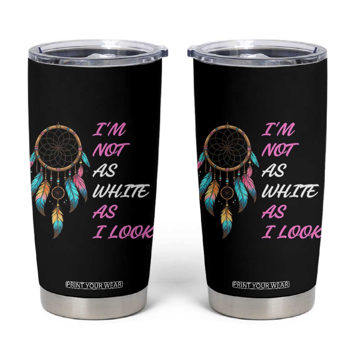 Native American Heritage Tumbler Cup I Am Not As White As I Look TS14 Black Print Your Wear