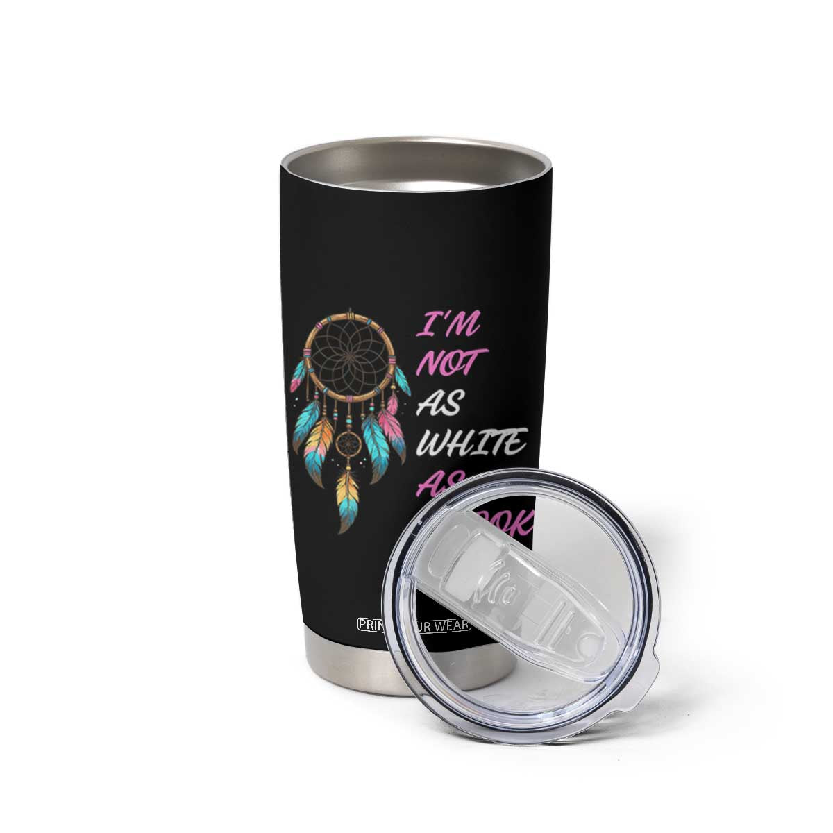 Native American Heritage Tumbler Cup I Am Not As White As I Look TS14 Print Your Wear