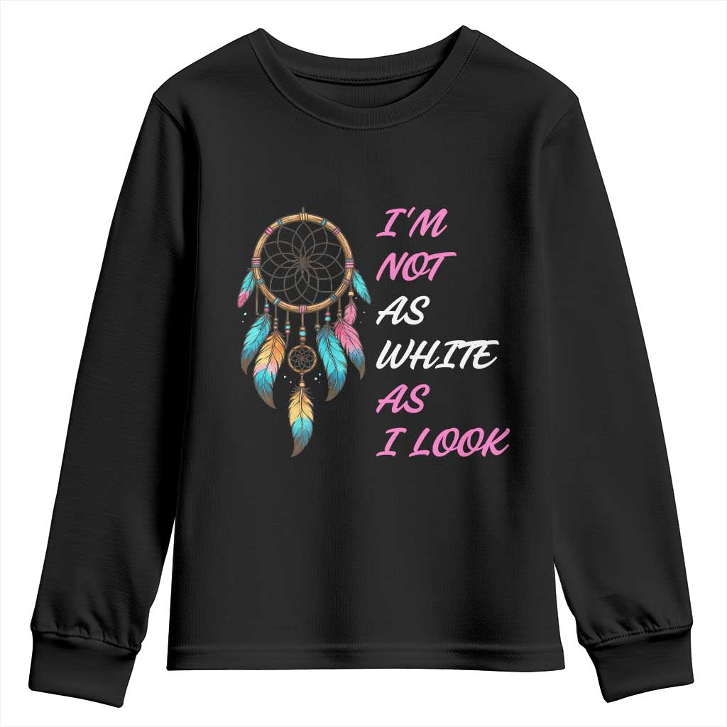 Native American Heritage Youth Sweatshirt I Am Not As White As I Look TS14 Black Print Your Wear