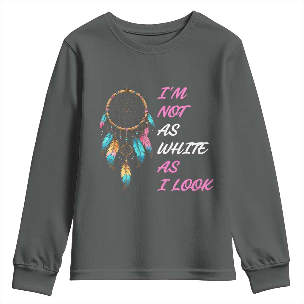 Native American Heritage Youth Sweatshirt I Am Not As White As I Look TS14 Dark Heather Print Your Wear