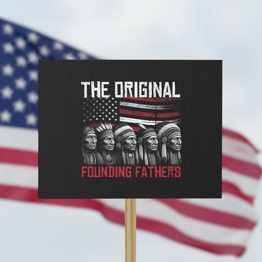 Native American Tribe Protest Sign The Original Founding Fathers TS14 Horizontal 18" × 24" Black Print Your Wear