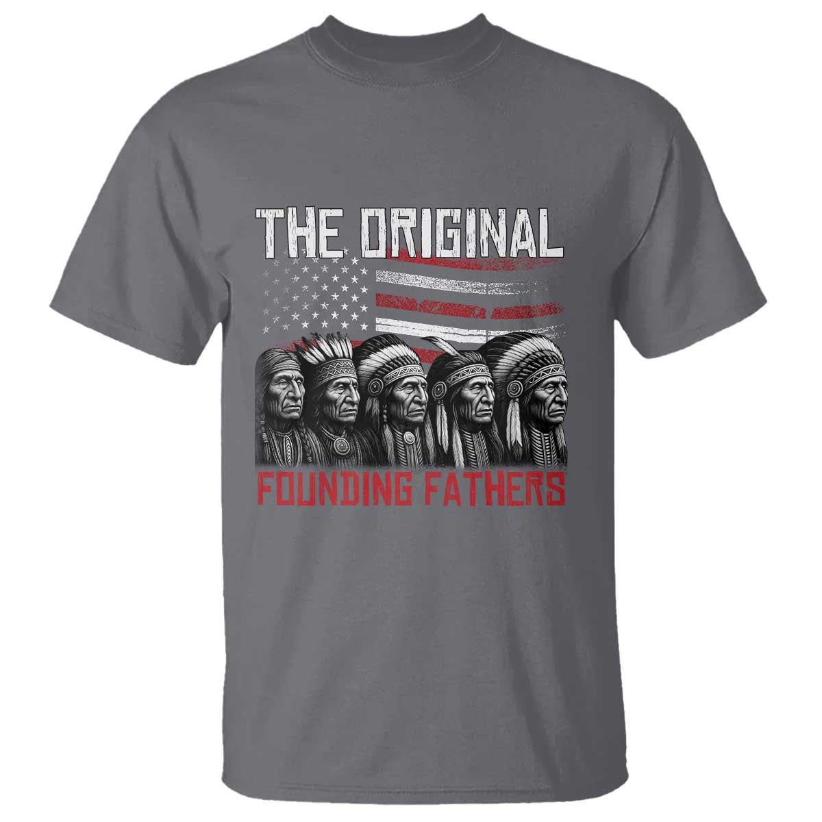 Native American Tribe T Shirt The Original Founding Fathers TS14 Charcoal Print Your Wear