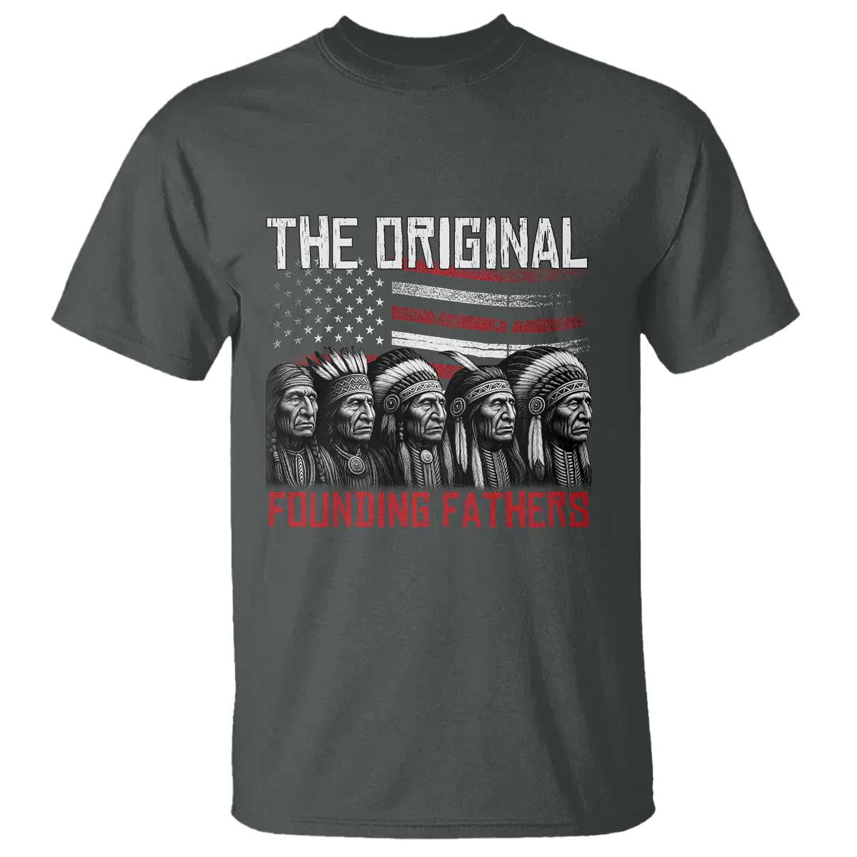 Native American Tribe T Shirt The Original Founding Fathers TS14 Dark Heather Print Your Wear