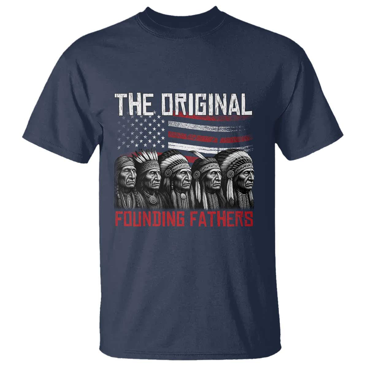 Native American Tribe T Shirt The Original Founding Fathers TS14 Navy Print Your Wear