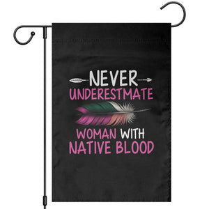 Native American Women Garden Flag Never Underestimate A Woman With Native Blood TS14 Black Print Your Wear