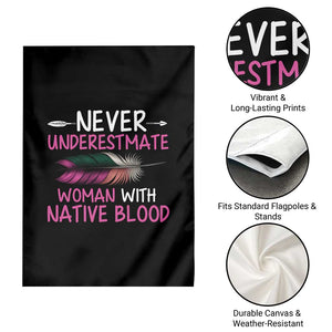 Native American Women Garden Flag Never Underestimate A Woman With Native Blood TS14 Print Your Wear