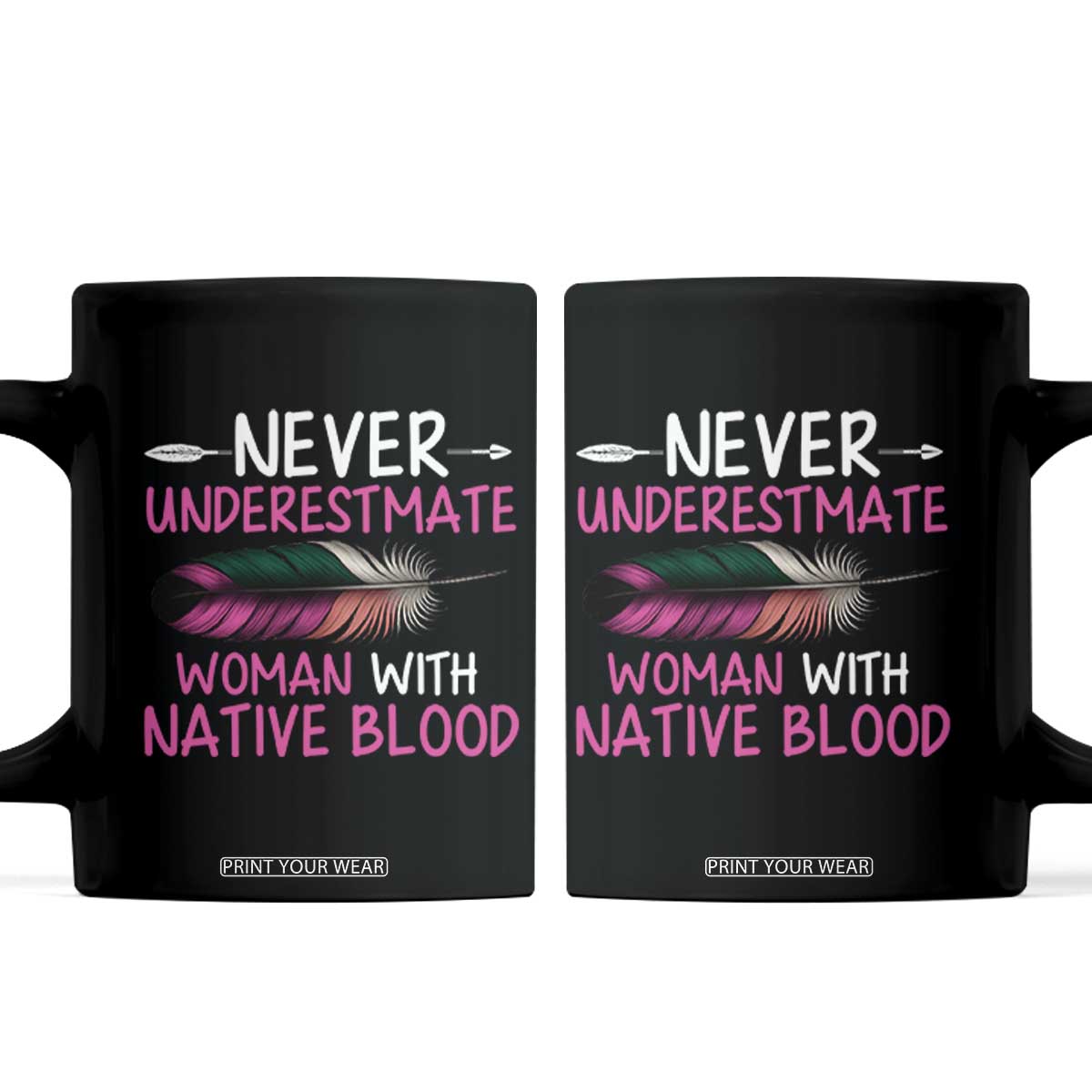 Native American Women Coffee Mug Never Underestimate A Woman With Native Blood TS14 Black Print Your Wear