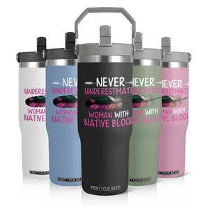 Native American Women Flip Straw Tumbler Never Underestimate A Woman With Native Blood TS14 Print Your Wear