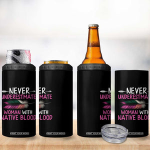 Native American Women 4 in 1 Can Cooler Tumbler Never Underestimate A Woman With Native Blood TS14 Print Your Wear