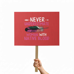 Native American Women Protest Sign Never Underestimate A Woman With Native Blood TS14 Horizontal 18" × 24" Red Print Your Wear