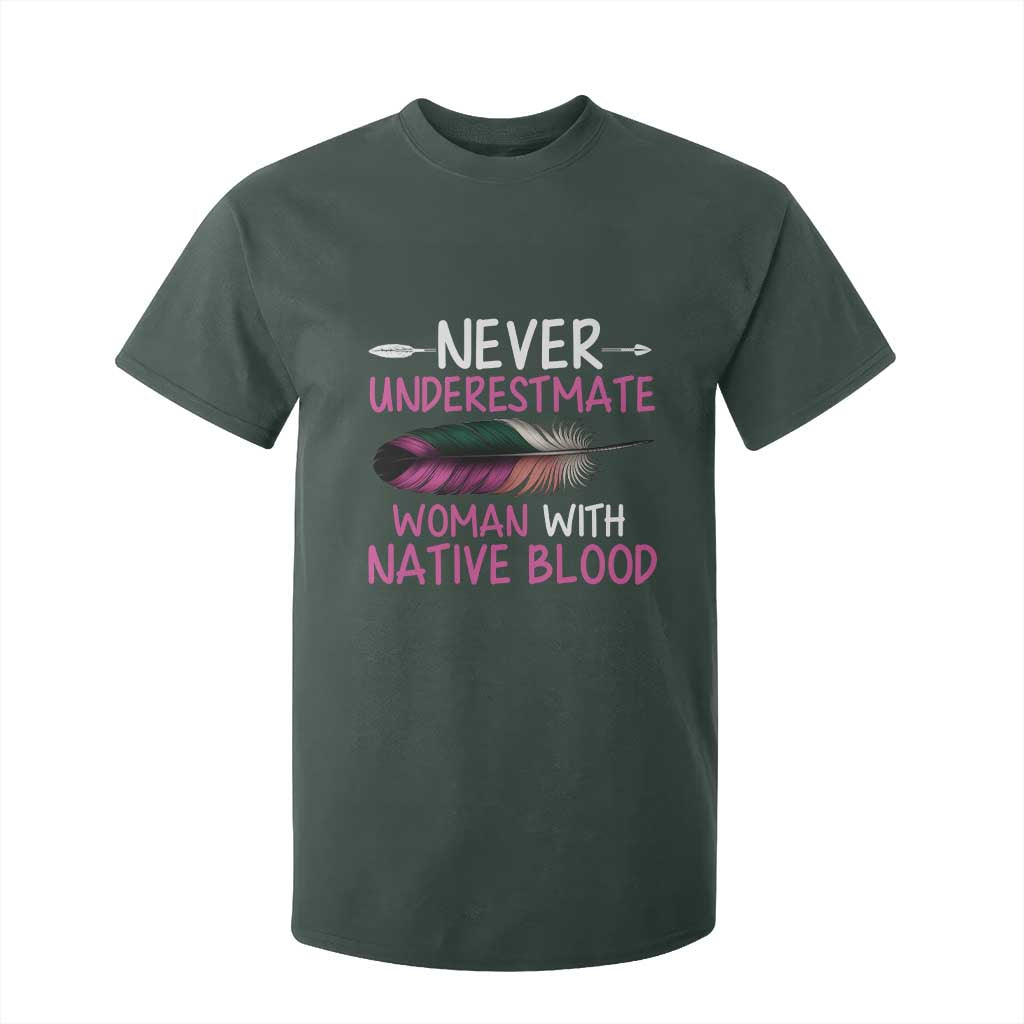 Native American Women T Shirt For Kid Never Underestimate A Woman With Native Blood TS14 Dark Forest Green Print Your Wear