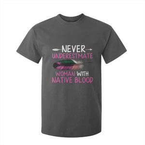 Native American Women T Shirt For Kid Never Underestimate A Woman With Native Blood - Print Your Wear