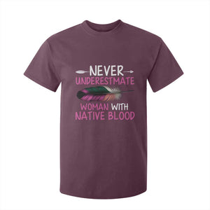 Native American Women T Shirt For Kid Never Underestimate A Woman With Native Blood TS14 Maroon Print Your Wear