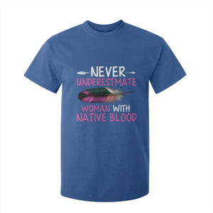 Native American Women T Shirt For Kid Never Underestimate A Woman With Native Blood - Print Your Wear