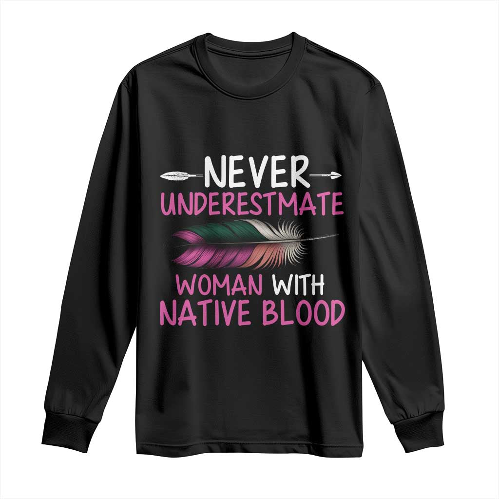 Native American Women Long Sleeve Shirt Never Underestimate A Woman With Native Blood TS14 Black Print Your Wear