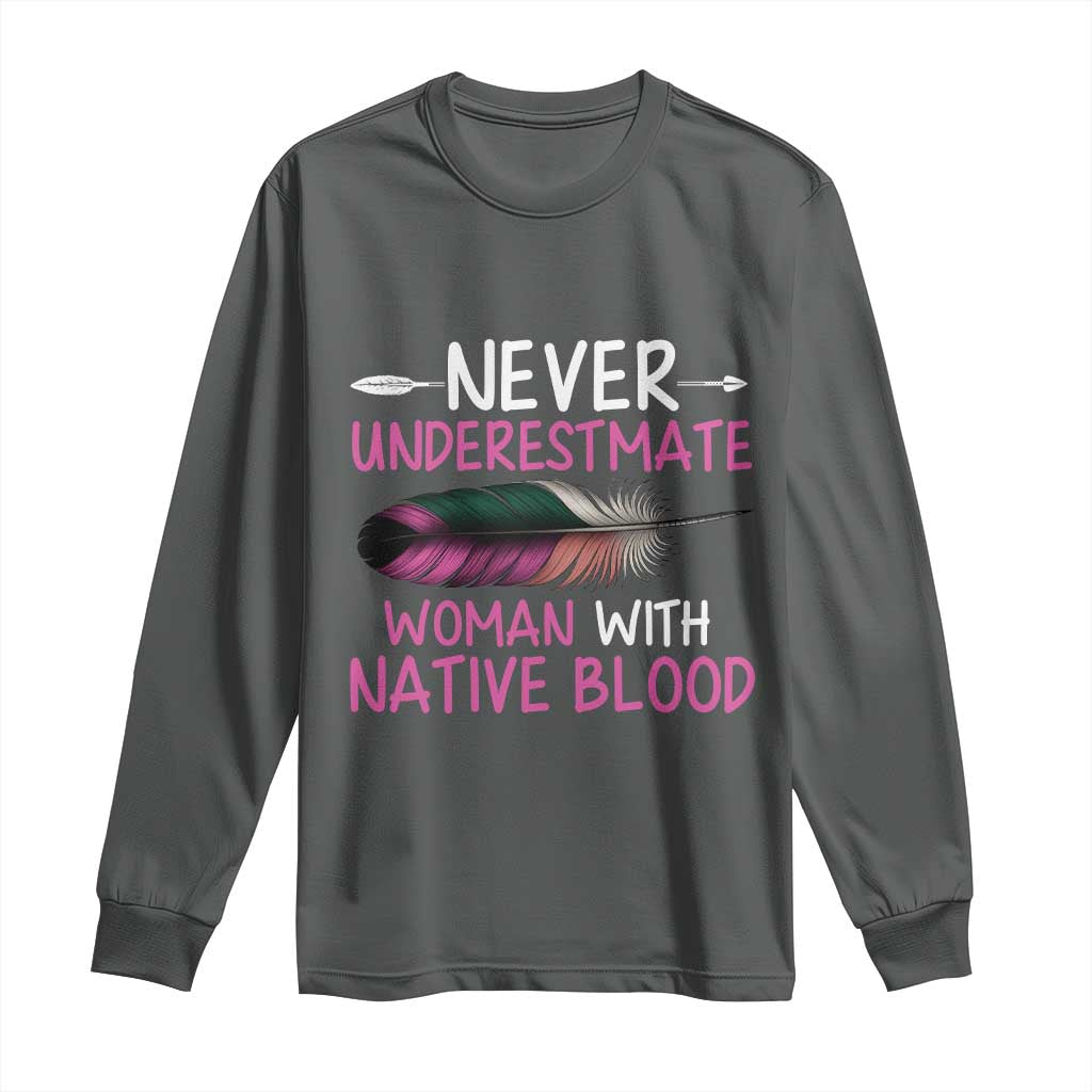 Native American Women Long Sleeve Shirt Never Underestimate A Woman With Native Blood TS14 Dark Heather Print Your Wear