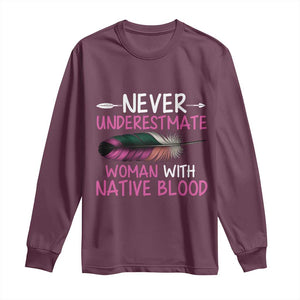 Native American Women Long Sleeve Shirt Never Underestimate A Woman With Native Blood TS14 Maroon Print Your Wear