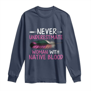 Native American Women Long Sleeve Shirt Never Underestimate A Woman With Native Blood TS14 Navy Print Your Wear
