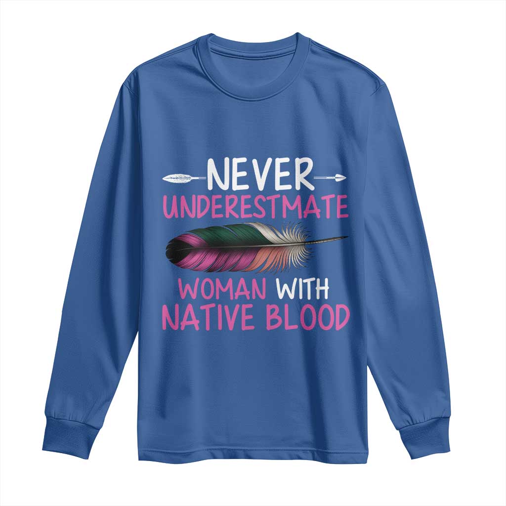 Native American Women Long Sleeve Shirt Never Underestimate A Woman With Native Blood TS14 Royal Blue Print Your Wear