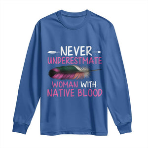 Native American Women Long Sleeve Shirt Never Underestimate A Woman With Native Blood TS14 Royal Blue Print Your Wear