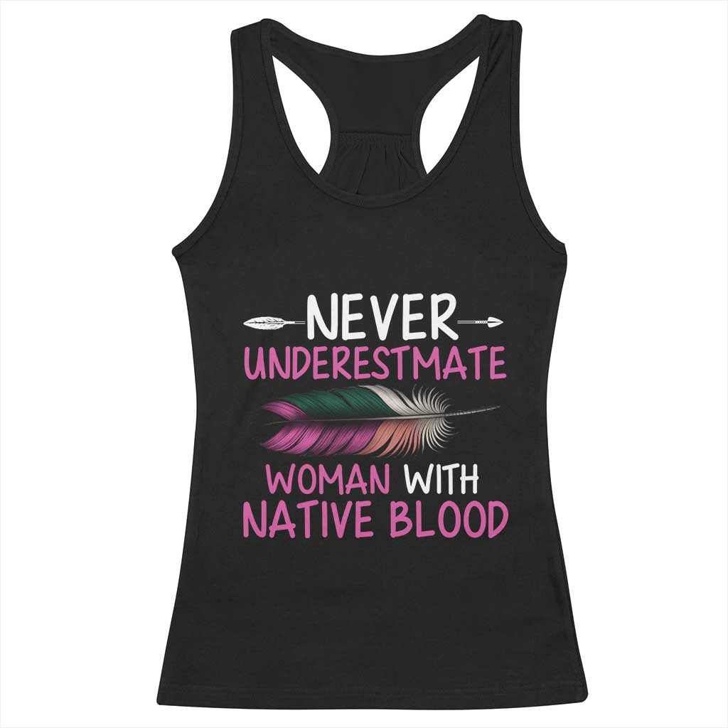Native American Women Racerback Tank Top Never Underestimate A Woman With Native Blood - Print Your Wear