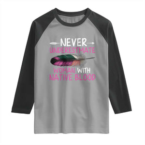 Native American Women Raglan Shirt Never Underestimate A Woman With Native Blood TS14 Sport Gray Black Print Your Wear