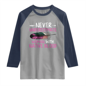 Native American Women Raglan Shirt Never Underestimate A Woman With Native Blood TS14 Sport Gray Navy Print Your Wear