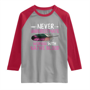 Native American Women Raglan Shirt Never Underestimate A Woman With Native Blood TS14 Sport Gray Red Print Your Wear