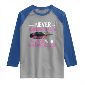 Native American Women Raglan Shirt Never Underestimate A Woman With Native Blood TS14 Sport Gray Royal Print Your Wear