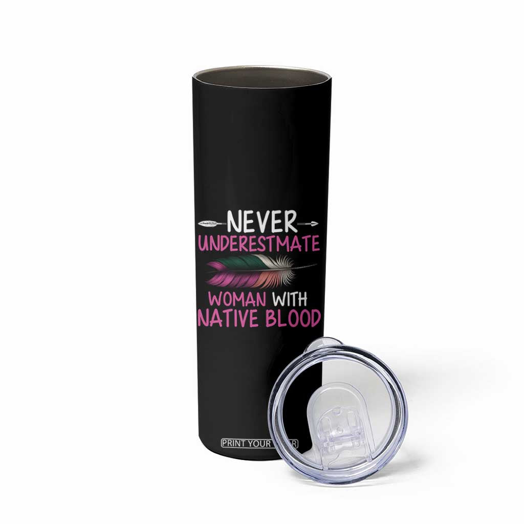 Native American Women Skinny Tumbler Never Underestimate A Woman With Native Blood TS14 Print Your Wear