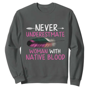 Native American Women Sweatshirt Never Underestimate A Woman With Native Blood - Print Your Wear