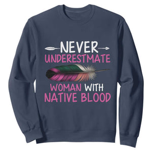 Native American Women Sweatshirt Never Underestimate A Woman With Native Blood - Print Your Wear