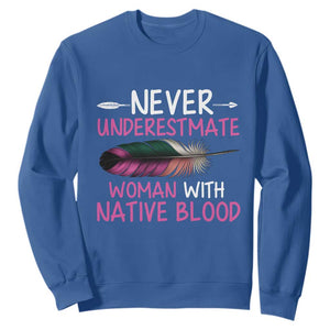 Native American Women Sweatshirt Never Underestimate A Woman With Native Blood TS14 Royal Blue Print Your Wear