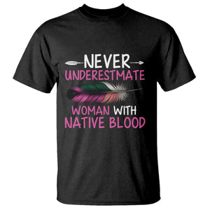 Native American Women T Shirt Never Underestimate A Woman With Native Blood - Print Your Wear