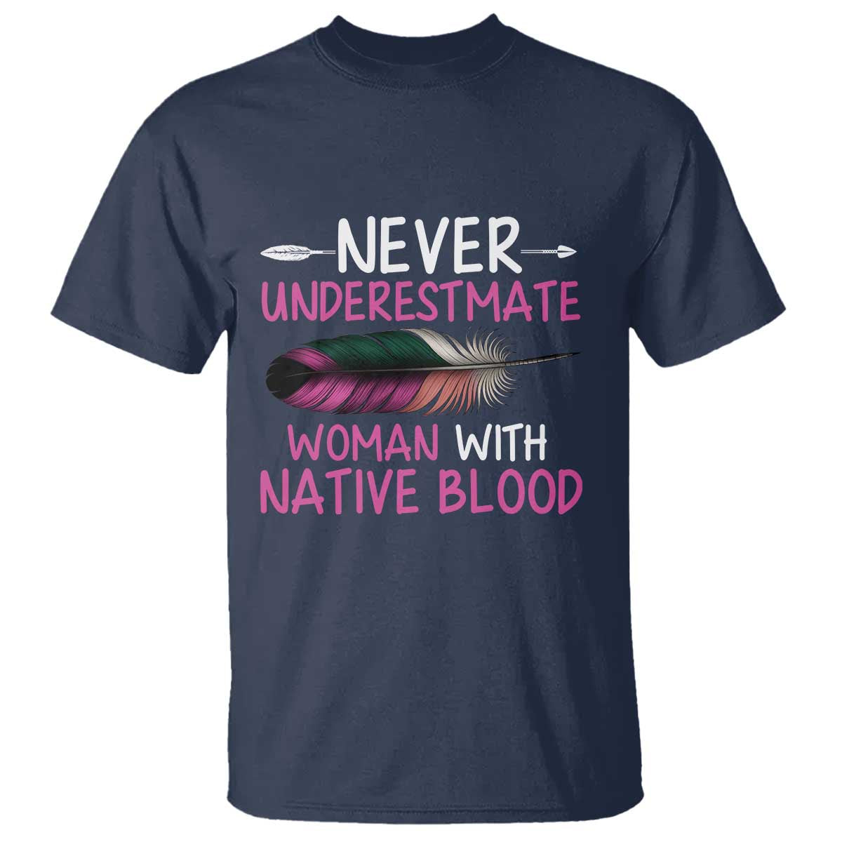 Native American Women T Shirt Never Underestimate A Woman With Native Blood TS14 Navy Print Your Wear