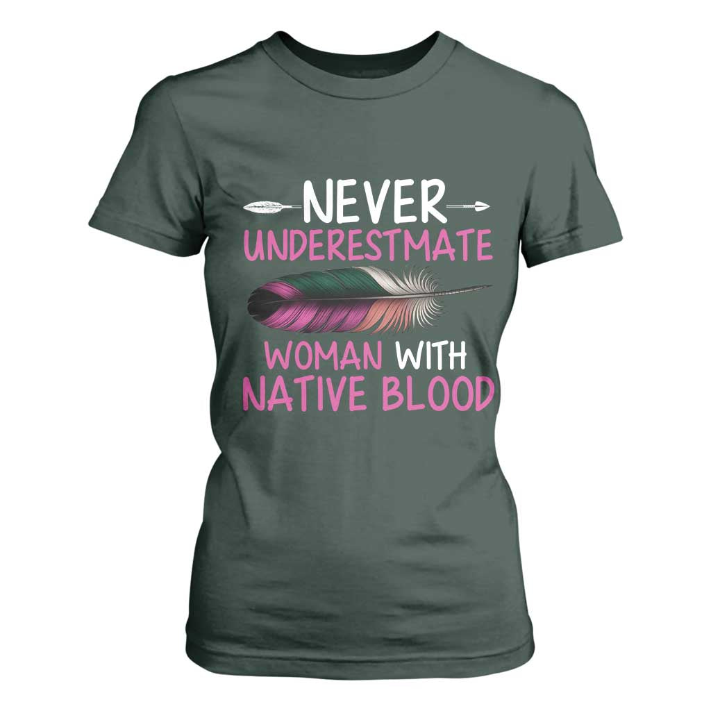 Native American Women T Shirt For Women Never Underestimate A Woman With Native Blood TS14 Dark Forest Green Print Your Wear