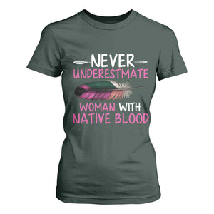 Native American Women T Shirt For Women Never Underestimate A Woman With Native Blood TS14 Dark Forest Green Print Your Wear