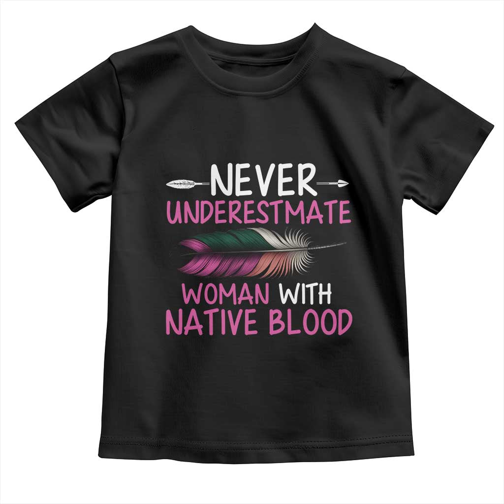 Native American Women Toddler T Shirt Never Underestimate A Woman With Native Blood TS14 Black Print Your Wear