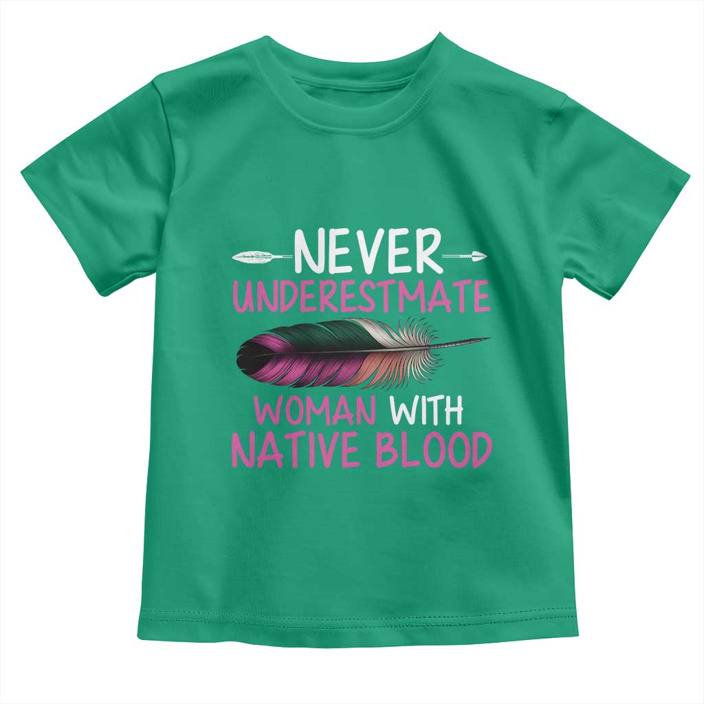Native American Women Toddler T Shirt Never Underestimate A Woman With Native Blood TS14 Irish Green Print Your Wear