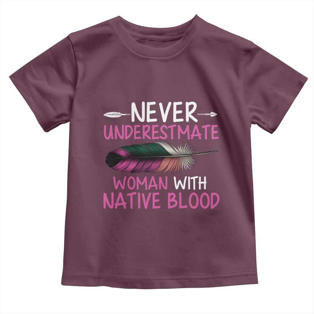 Native American Women Toddler T Shirt Never Underestimate A Woman With Native Blood TS14 Maroon Print Your Wear