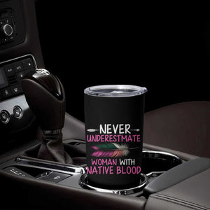 Native American Women Tumbler Cup Never Underestimate A Woman With Native Blood TS14 Print Your Wear