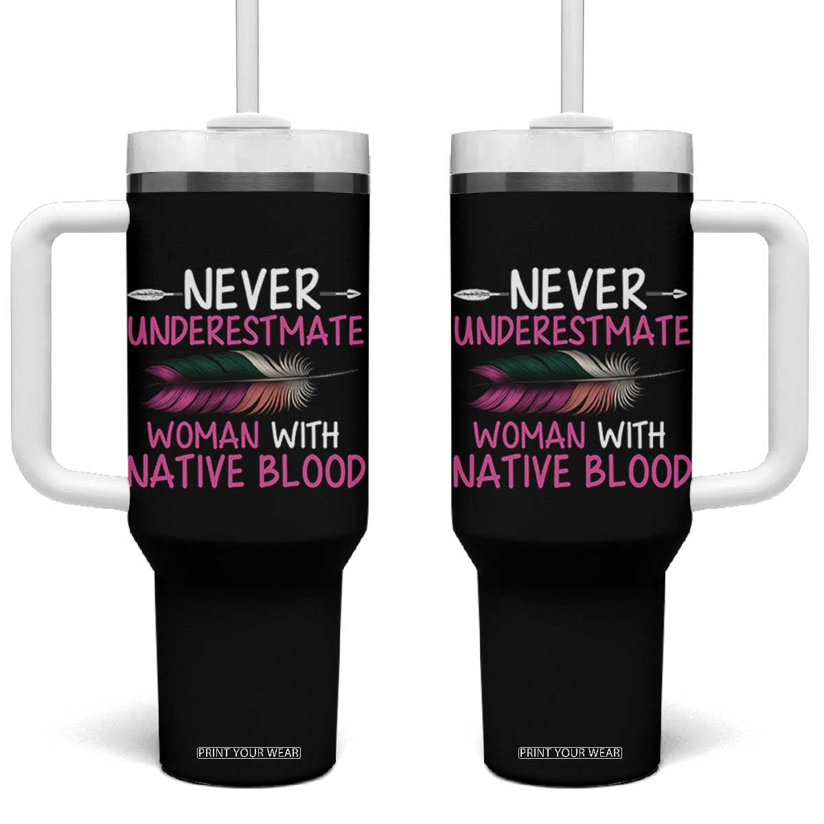 Native American Women Tumbler With Handle Never Underestimate A Woman With Native Blood TS14 One Size: 40 oz Black Print Your Wear