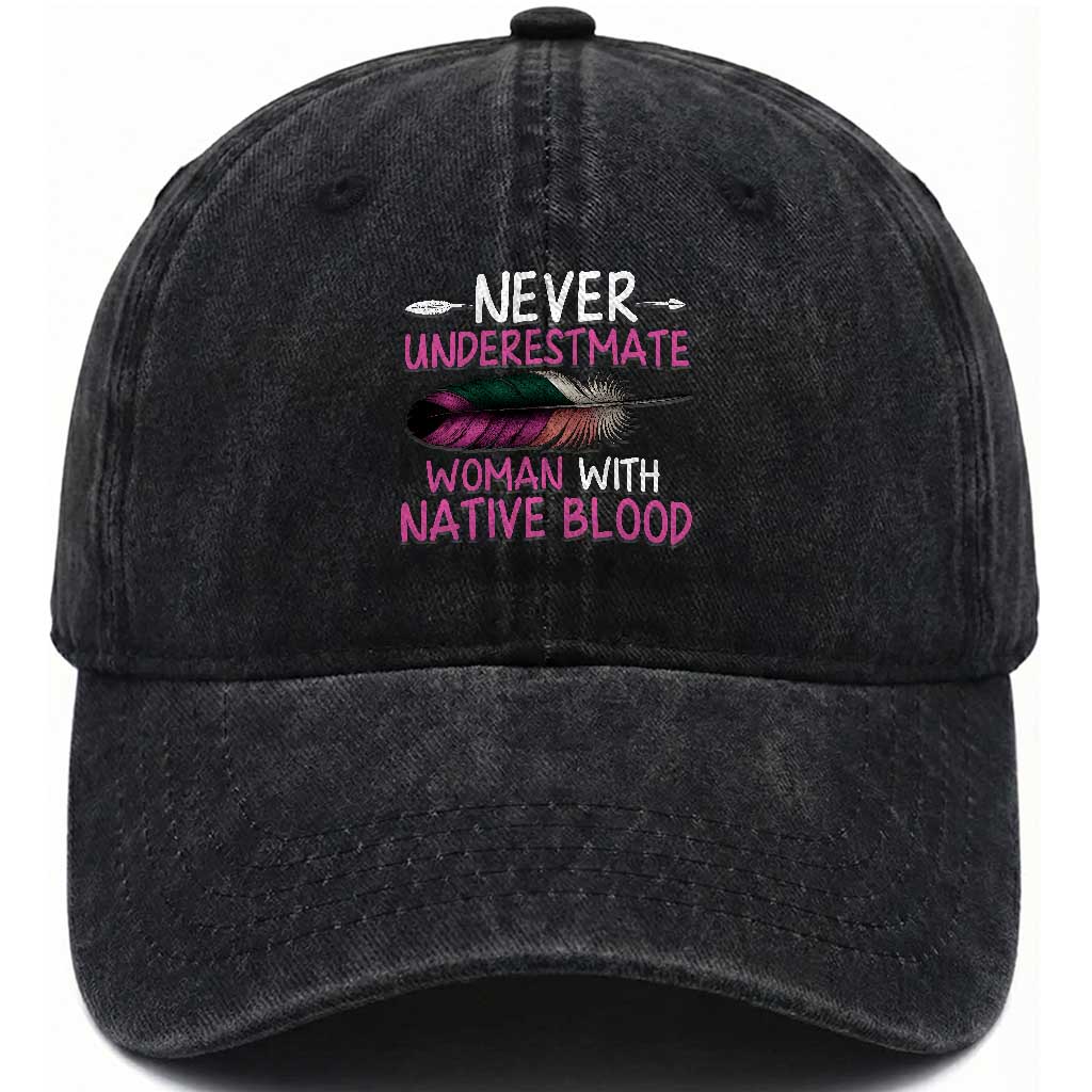 Native American Women Washed Cotton Baseball Cap Never Underestimate A Woman With Native Blood TS14 Washed Cap Universal Fit Black Print Your Wear