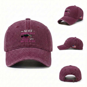 Native American Women Washed Cotton Baseball Cap Never Underestimate A Woman With Native Blood TS14 Washed Cap Universal Fit Burgundy Print Your Wear