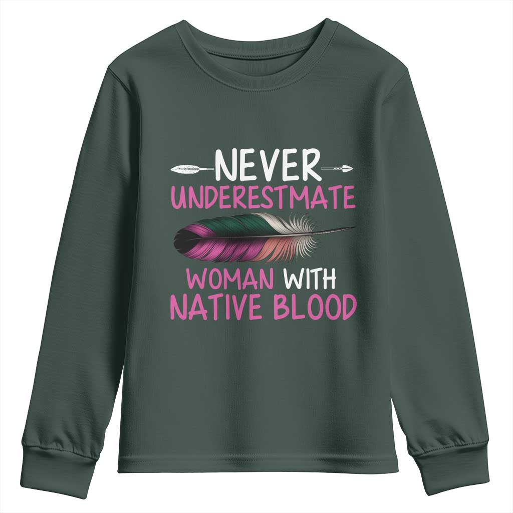 Native American Women Youth Sweatshirt Never Underestimate A Woman With Native Blood TS14 Dark Forest Green Print Your Wear