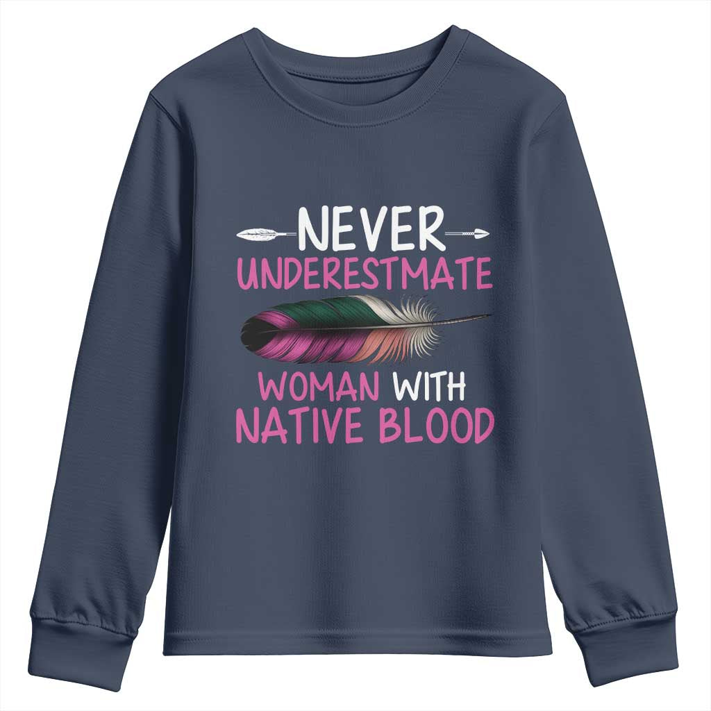 Native American Women Youth Sweatshirt Never Underestimate A Woman With Native Blood TS14 Navy Print Your Wear