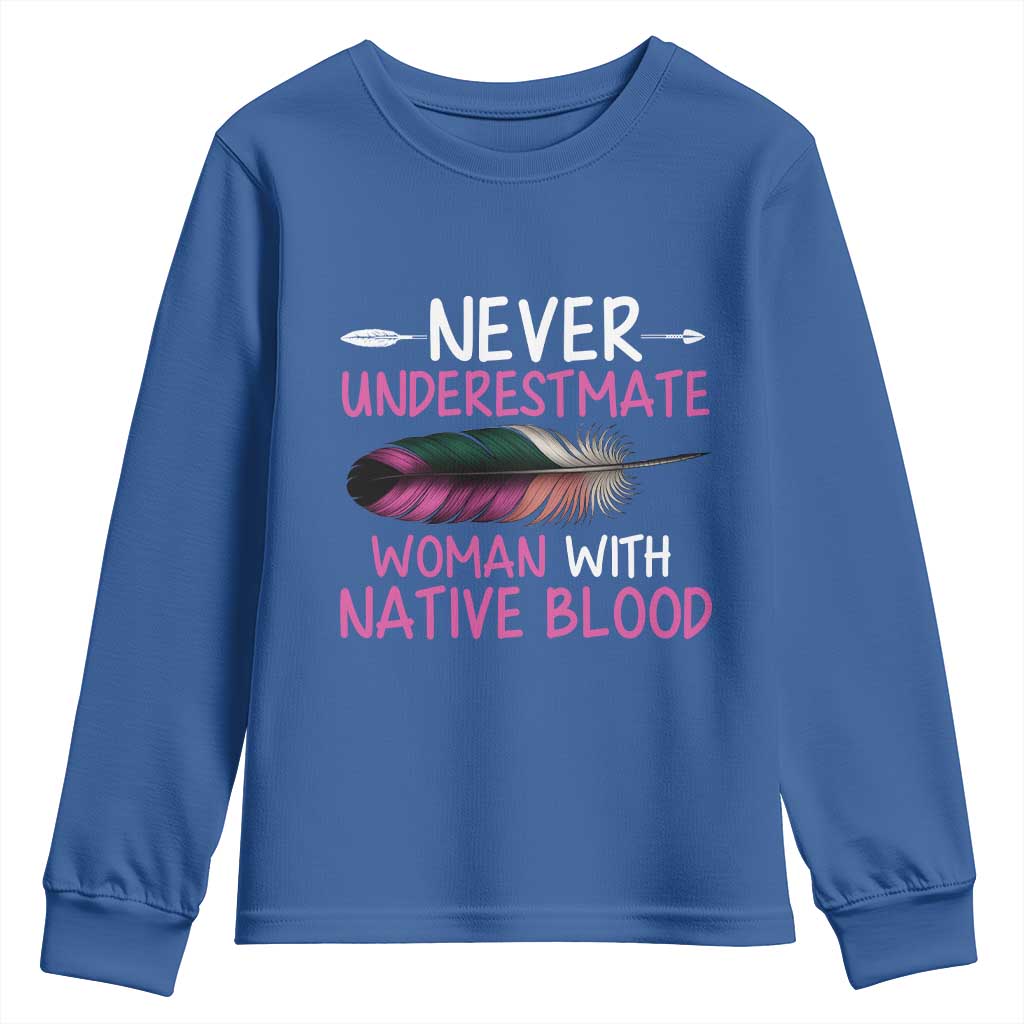 Native American Women Youth Sweatshirt Never Underestimate A Woman With Native Blood TS14 Royal Blue Print Your Wear