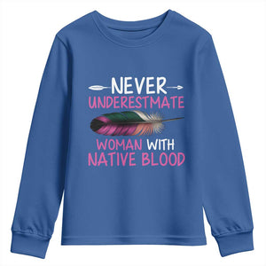 Native American Women Youth Sweatshirt Never Underestimate A Woman With Native Blood TS14 Royal Blue Print Your Wear